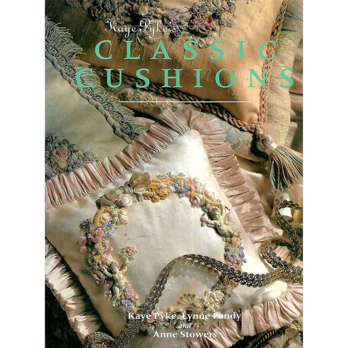 Kay Pyke's Classic Cushions | Kaye Pyke, Lynne Landy & Anne Stowers