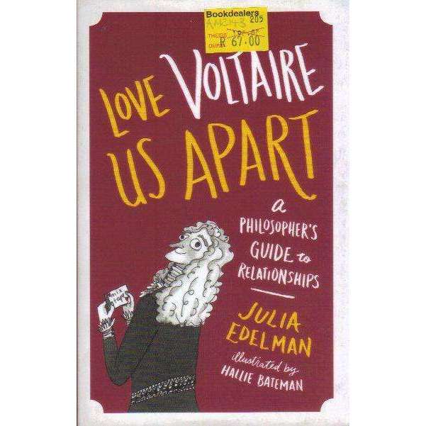 Love Voltaire Us Apart - A Philosopher's Guide to Relationships | Julia Edelman