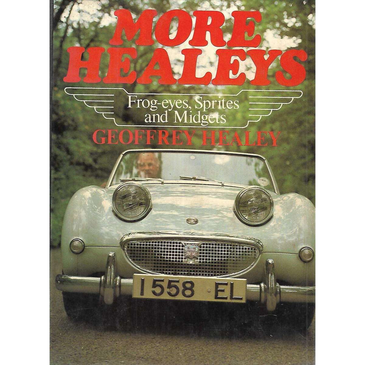 More Healeys: Frog-Eyes, Sprites and Midgets | Geoffrey Healey