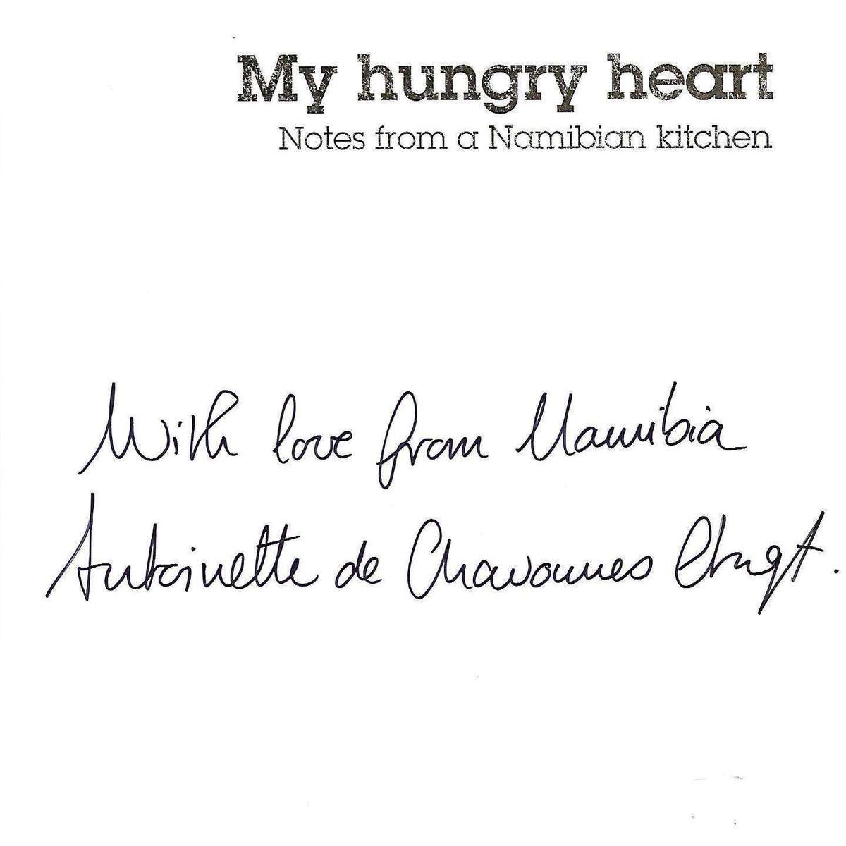 My Hungry Heart: Notes from a Namibian Kitchen (Inscribed by Author) | Antoinette de Chavonnes Vrugt