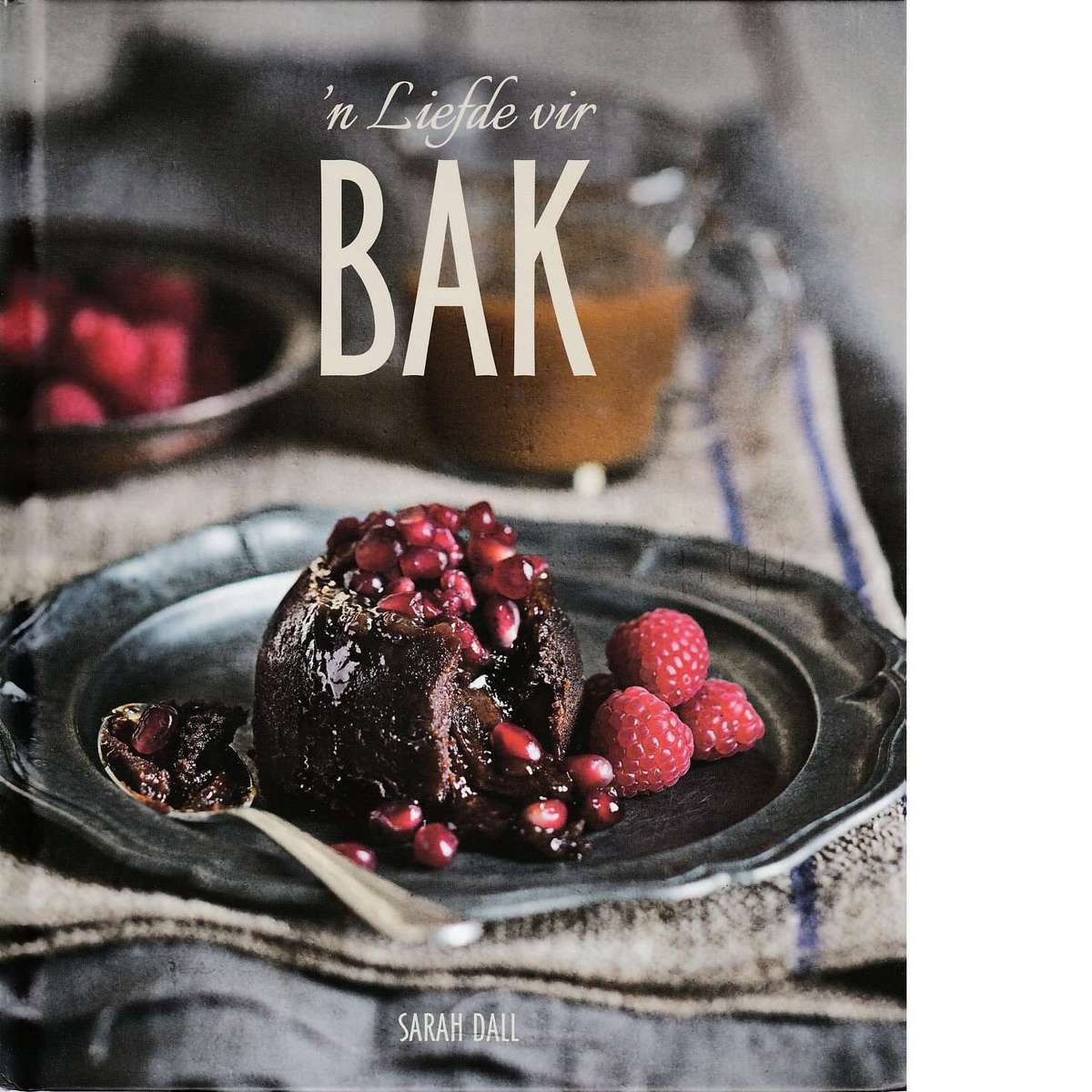 'n Liefde Vir Bak (Afrikaans Edition) | Sarah Dall