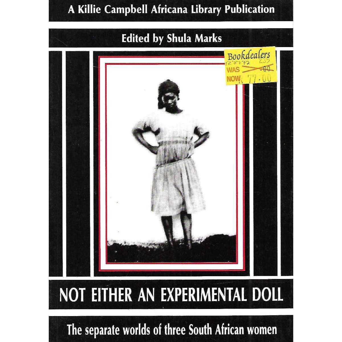Not Either an Experimental Doll: THe Seperate Worlds of Three South African Women | Shula Marks (...