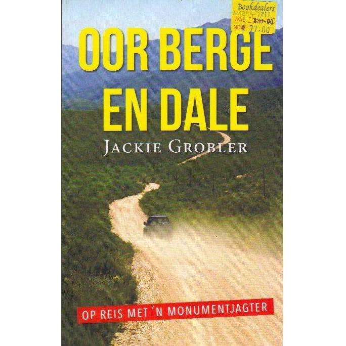 Oor Berge en Dale: Op Reis met 'n Monumentjagter (Afrikaans Edition) | Jackie Grobler