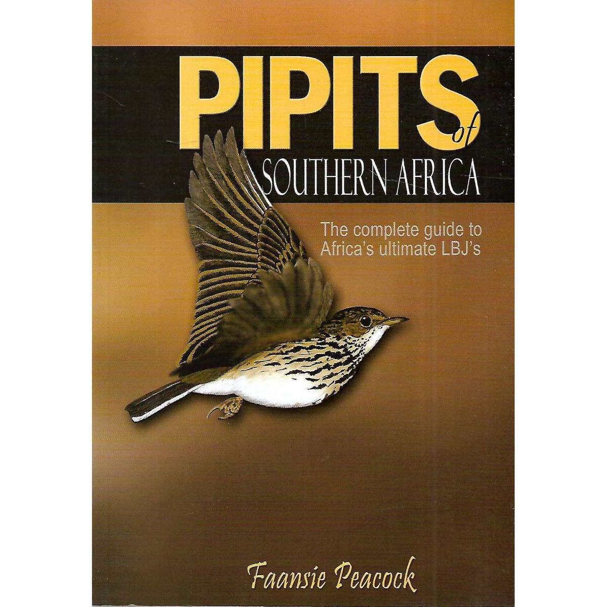 Pipits of Southern Africa: The Complete Guide to Africa's Ultimate LBJ's (Signed by Author) | Faa...