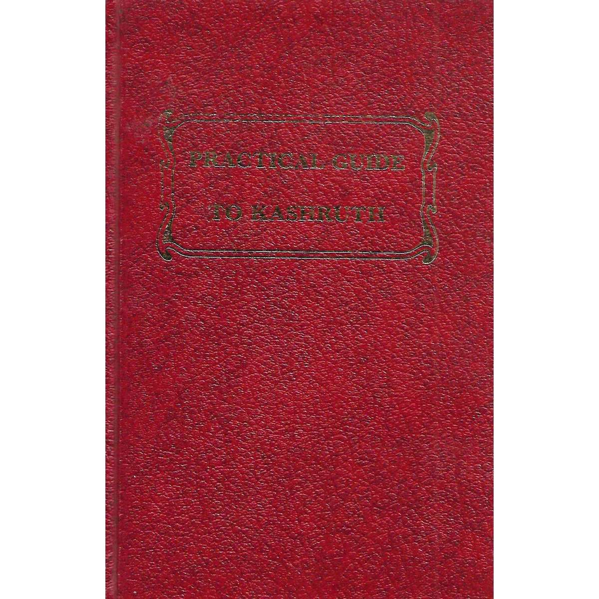 Practical Guide to Kashruth: The Dietary Laws | Rabbi S. Wagschal