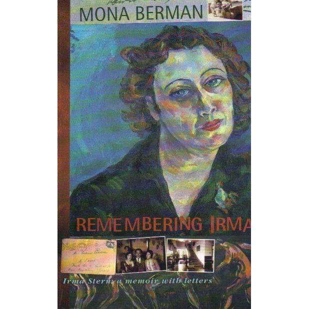 Remembering Irma: Irma Stern: A Memoir with Letters | Mona Berman