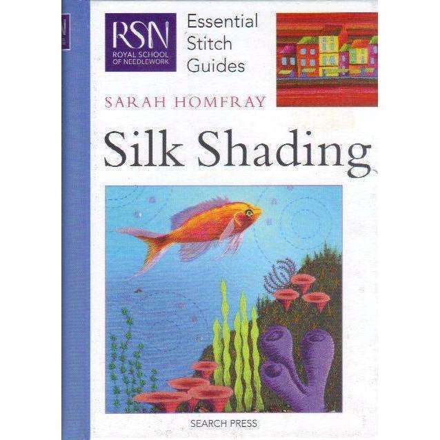 RSN ESG: Silk Shading: Essential Stitch Guides (Royal School of Needlework Essential Stitch Guide...