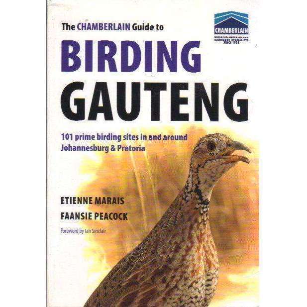 The Chamberlain Guide to Birding Gauteng: 101 Prime Birding Sites in and Around Johannesburg and ...