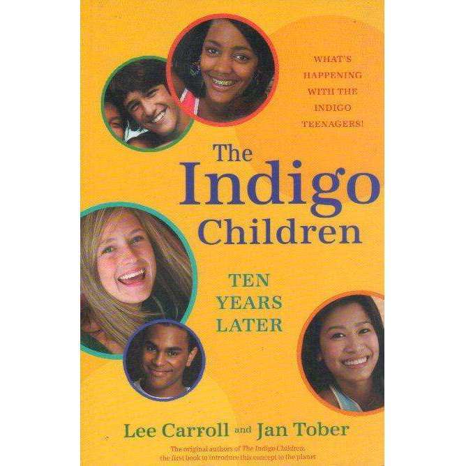 The Indigo Children Ten Years Later: What's Happening with the Indigo Teenagers! | Lee Carroll; J...