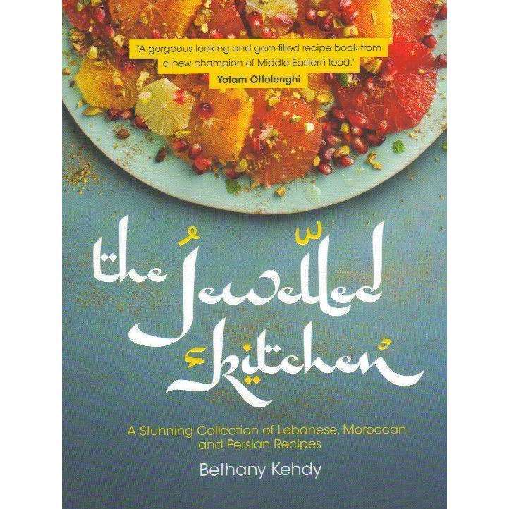 The Jewelled Kitchen: A Stunning Collection of Lebanese, Moroccan and Persian Recipes | Bethany K...