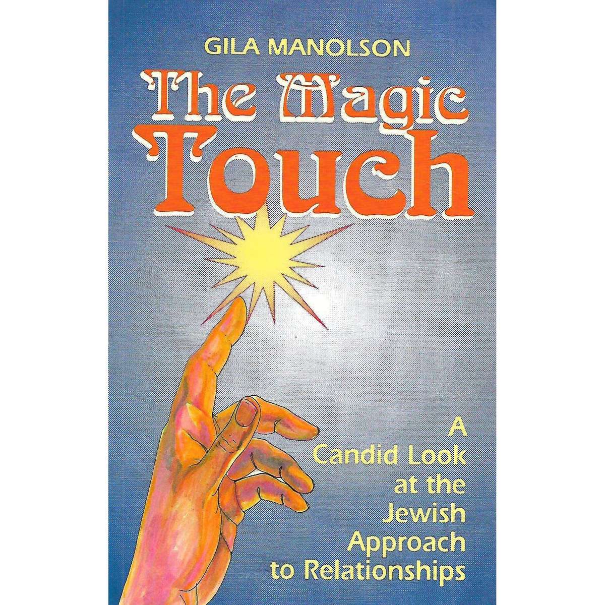 The Magic Touch: A Candid Look at the Jewish Approach to Relationships | Gila Manolson