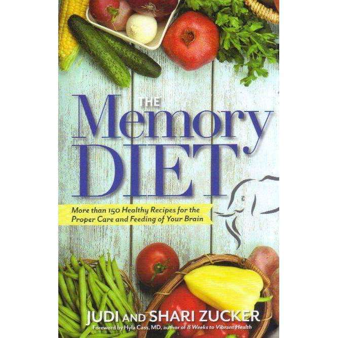 The Memory Diet : More Than 150 Healthy Recipes for the Proper Care and Feeding of Your Brain | J...