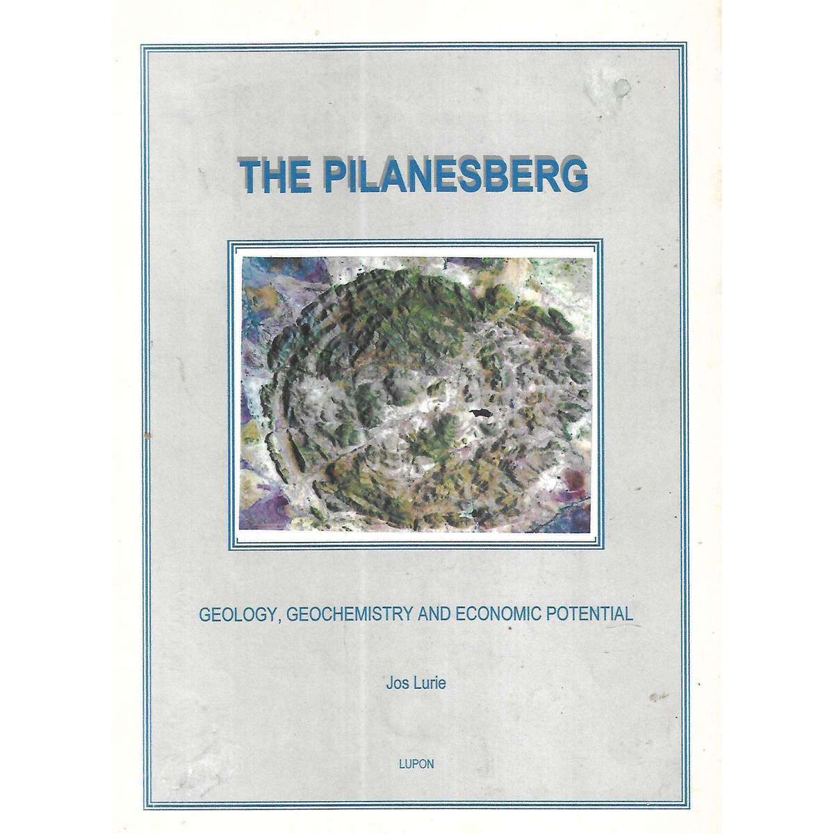 The Pilanesberg: Geology, Geochemistry and Economic Potential (Inscribed by Author) | Jos Lurie