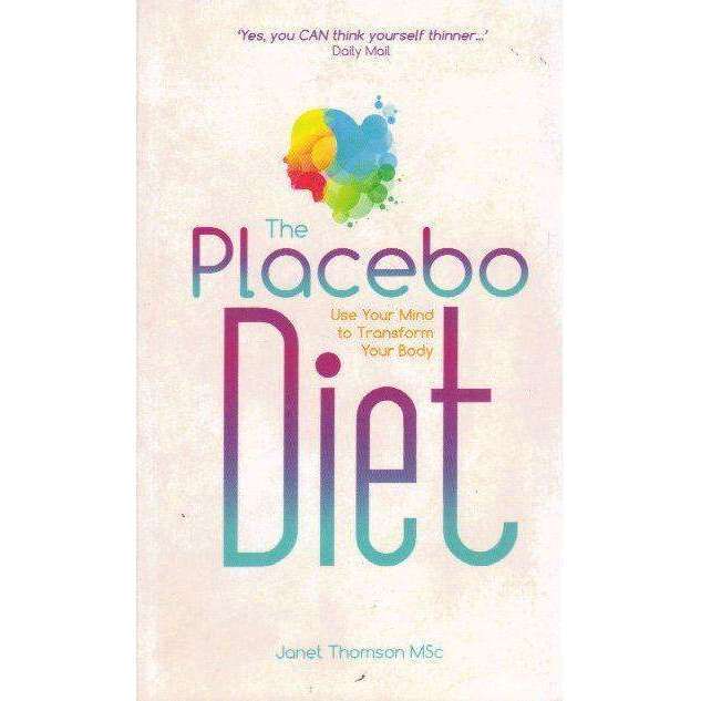 The Placebo Diet: Use Your Mind to Transform Your Body | Janet Thomson