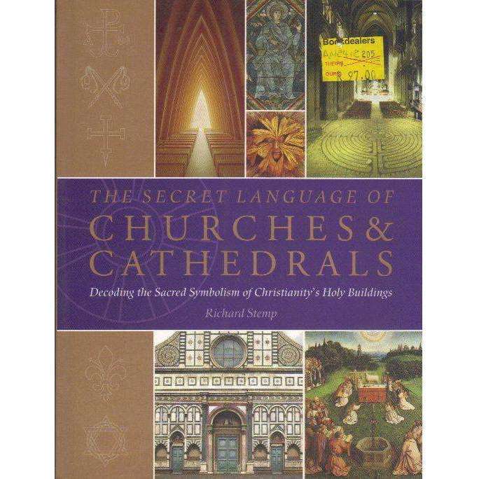 The Secret Language of Churches & Cathedrals: Decoding the Sacred Symbolism of Christianity's Hol...