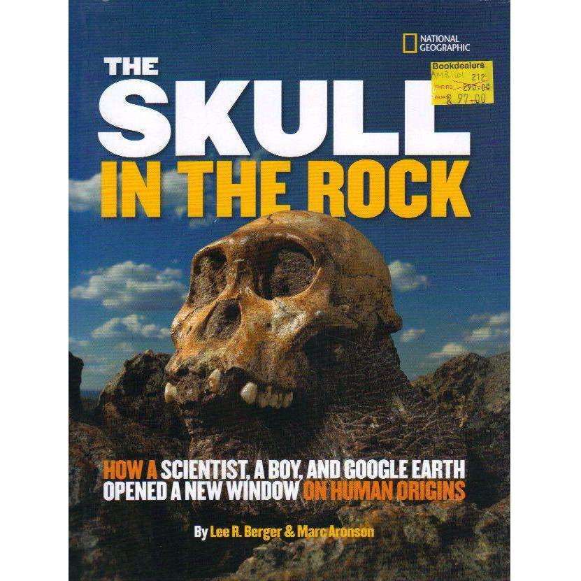 The Skull in the Rock: How a Scientist, a Boy, and Google Earth Opened a New Window on Human Orig...