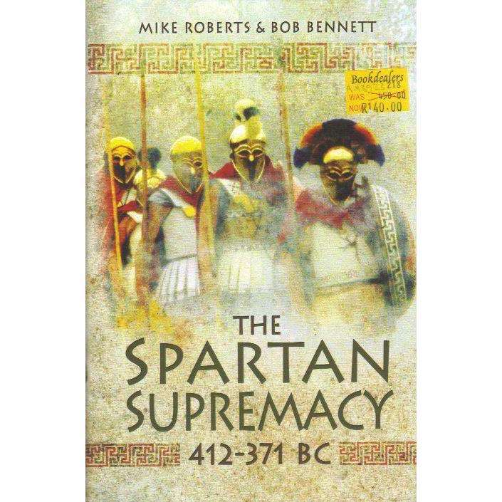 The Spartan Supremacy 412-371 BC | Mike Roberts; Bob Bennett
