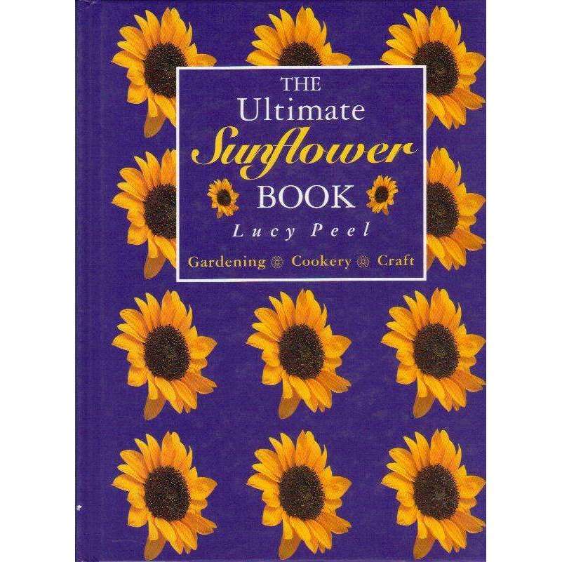 The Ultimate Sunflower Book | Lucy Peel