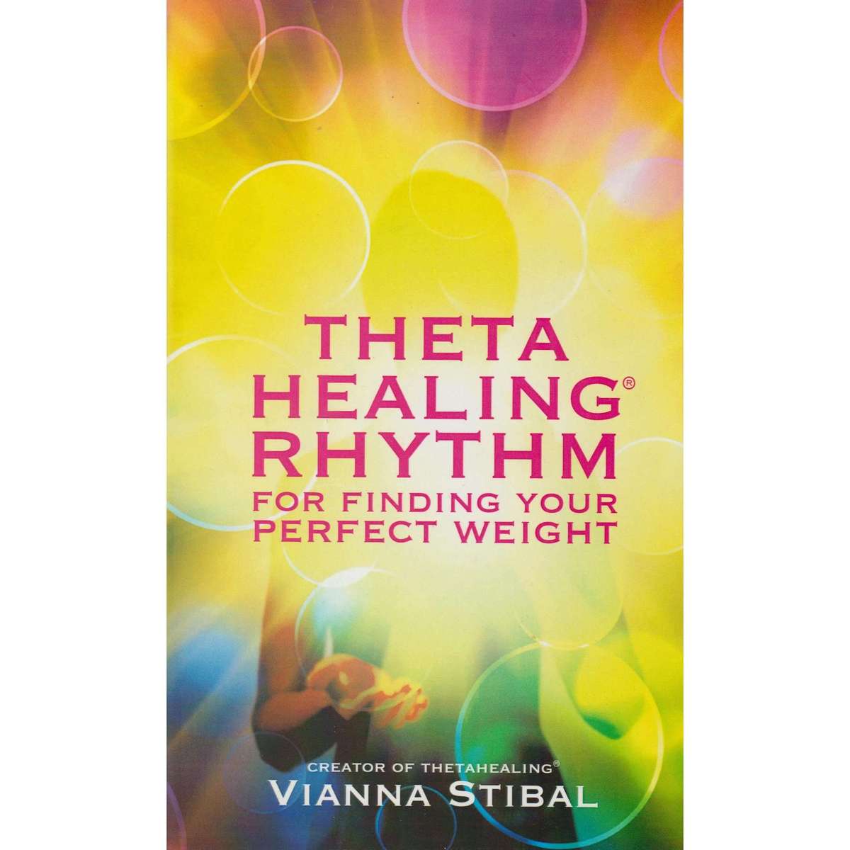 ThetaHealing Rhythm for Finding Your Perfect Weight | Vianna Stibal