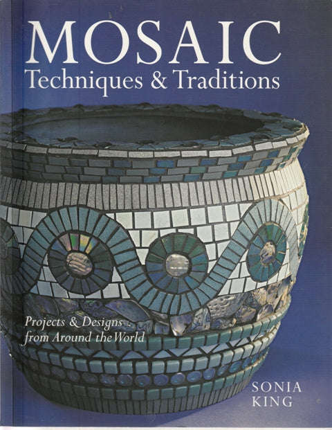 Sonia King Mosaic Techniques & Tradition  (Large Soft  cover)