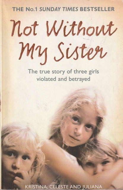 Kristina,Celeste and Juliana Not Without my sister (Large soft cover)