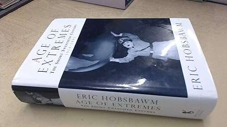 Age of Extremes: The Short Twentieth Century 1914 - 1991