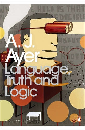 Language, Truth and Logic by A.J. Ayer , Ben Rogers