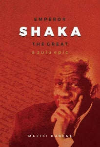 Emperor Shaka the Great by Mazisi Kunene
