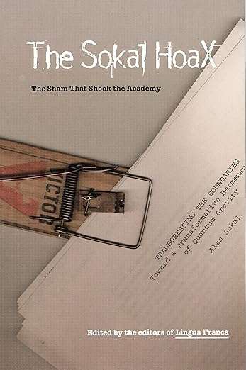 The Sokal Hoax: The Sham That Shook the Academy