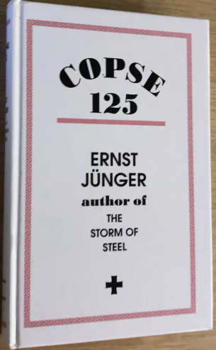 Copse 125: Chronicle From The Trench Warfare Of 1918 by Junger Ernst