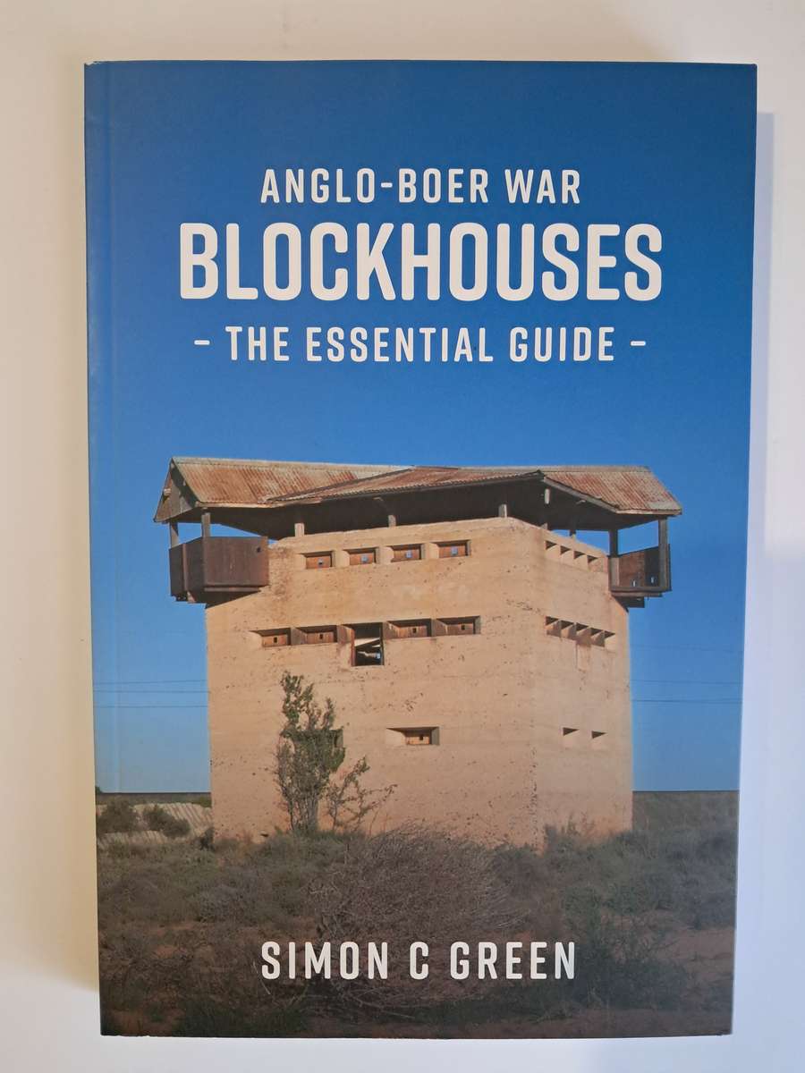 Anglo-Boer War Blockhouses: A Field Guide - Simon Green