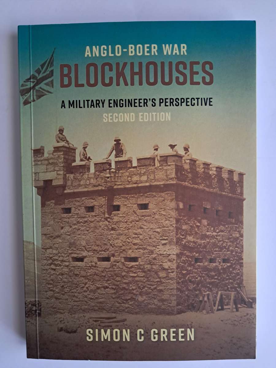 Anglo-Boer War Blockhouses: A Military Engineers Perspective - Simon Green