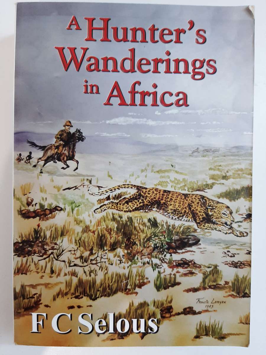 A Hunter's Wanderings in Africa by Selous, F.C.