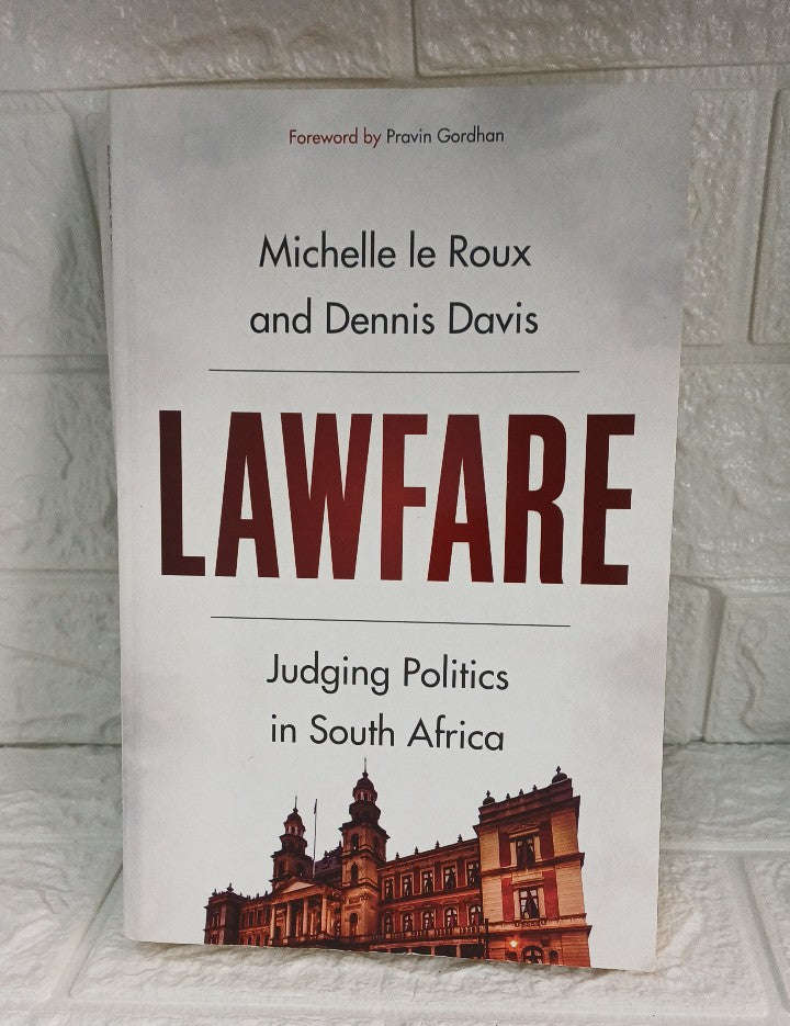 Lawfare: Judging Politics in South Africa (Dennis Roux)