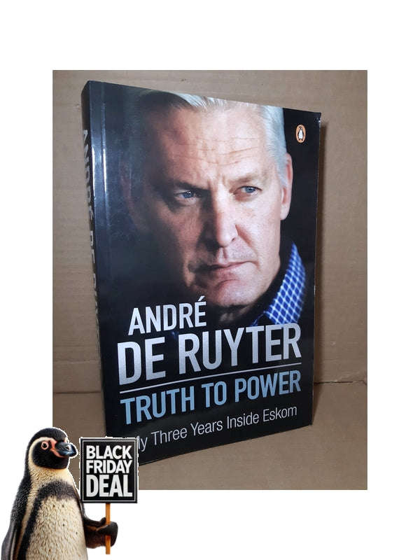 Truth To Power: My Three Years Inside Eskom Andre De Ruyter