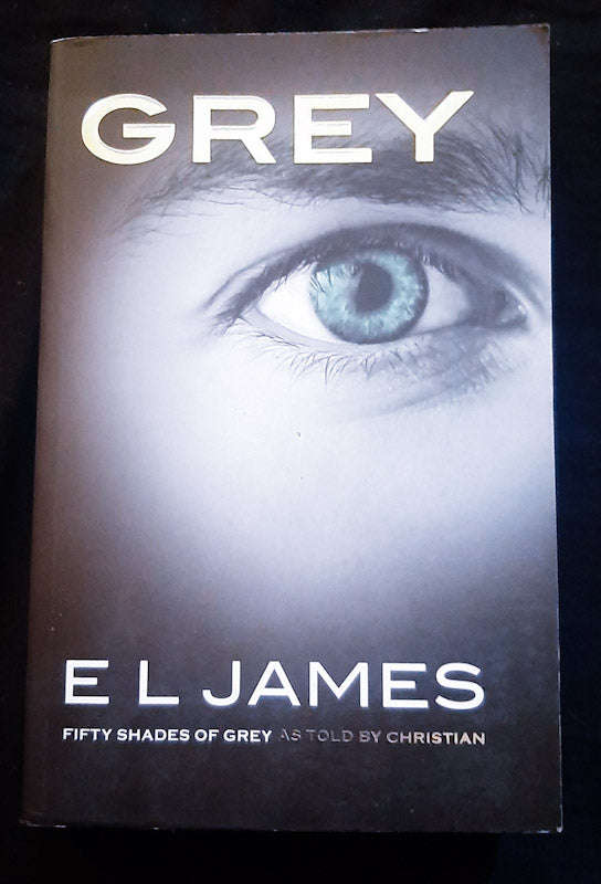 Grey (Fifty Shades As Told By Christian #1) (E.L. James)