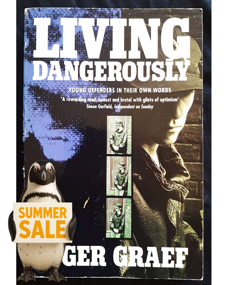 Living Dangerously: Young Offenders In Their Own Words (Roger Graef)