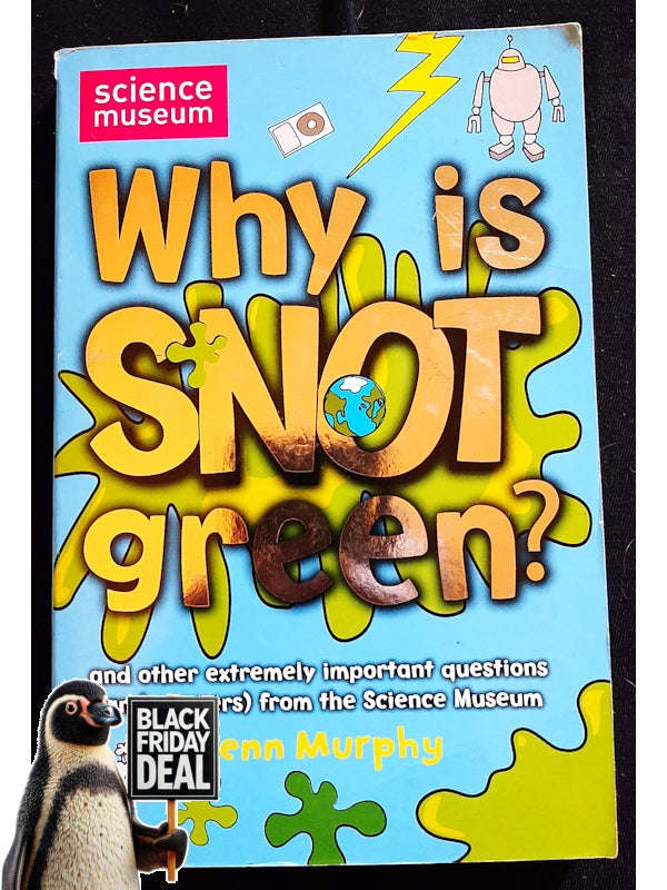 Why Is Snot Green?: The Science Museum Question And Answer Book (Murphy, Glen)
