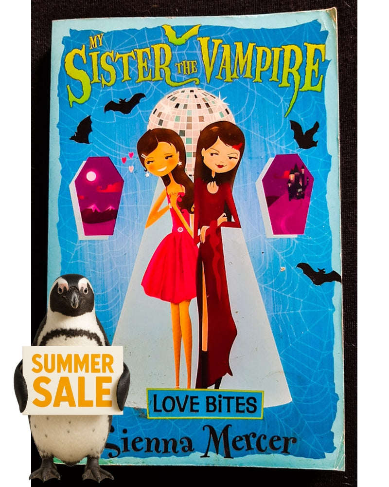Love Bites (My Sister the Vampire #6) (Sienna Mercer)