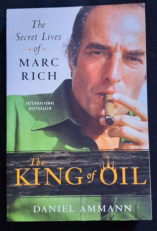 The King Of Oil: The Secret Lives Of Marc Rich (Daniel Ammann)
