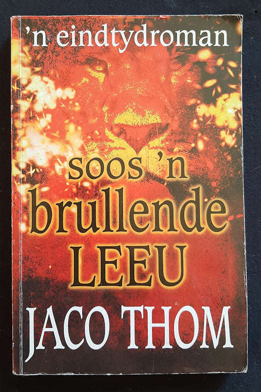 Soos 'N Brullende Leeu: 'N Eindtydroman (Jaco Thom)