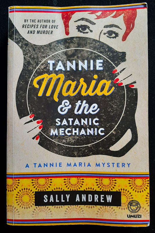 The Satanic Mechanic (Tannie Maria Mystery #2) (Sally Andrew)