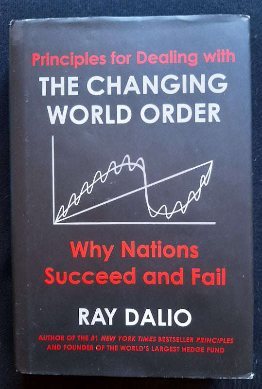 Principles For Dealing With The Changing World Order: Why Nations Succeed And Fail (Ray Dalio)