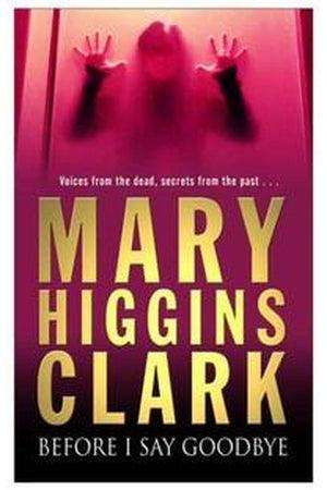 Before I Say Goodbye Mary Higgins Clark