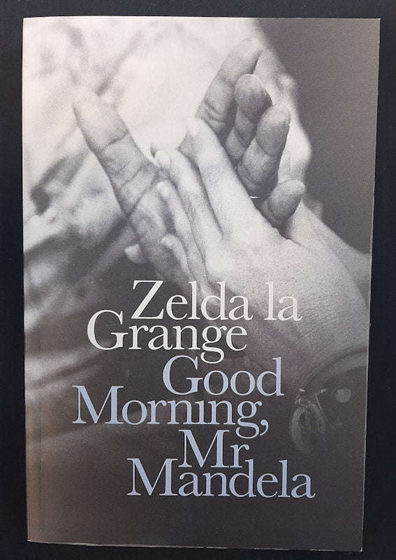 Good Morning, Mr. Mandela (Zelda La Grange)