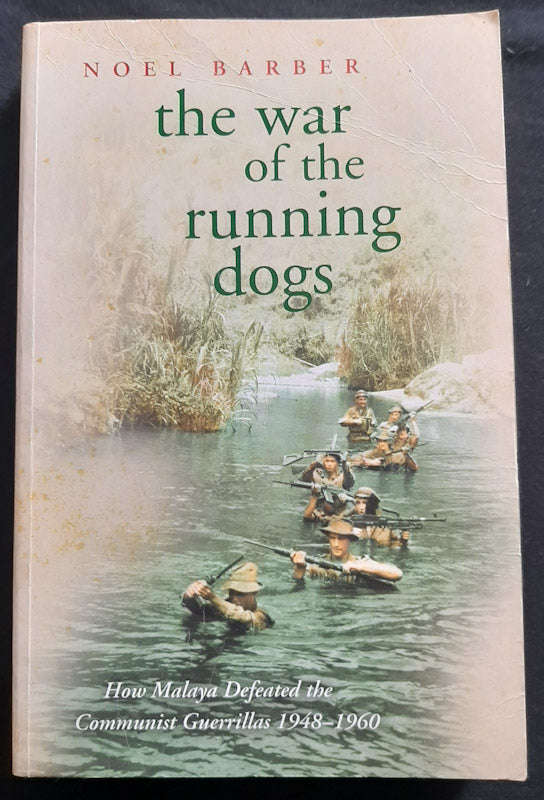 The War Of The Running Dogs: How Malaya Defeated The Communist Guerrillas 1948-1960 (Noel Barber)