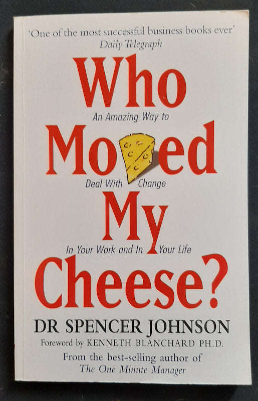 Who Moved My Cheese? (Dr. Spencer Johnson)