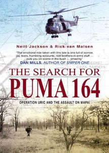 The Search For Puma 164: Operation Uric And The Assault On Mapai   -   Neill Jackson, & Rick van ...