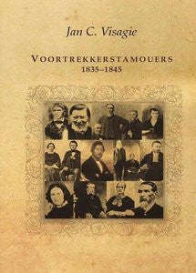 Voortrekkerstamouers, 1835-1845   -   Jan C. Visagie