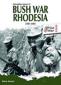 BUSH WAR RHODESIA 1966-1980 (Peter Baxter)